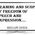 Meaning and scope of Freedom of Speech and Expression.