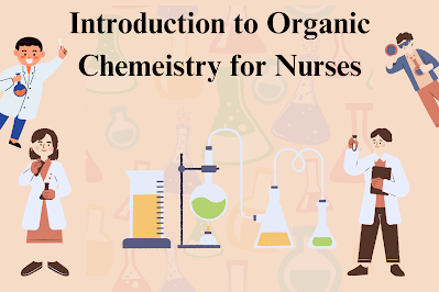 Organic Chemistry Introduction for Nurses BSN Post RN Organic Chemistry Introduction for Nurses BSN Post RN