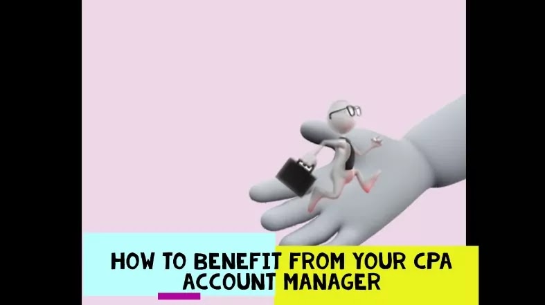 How to benefit from your CPA account manager