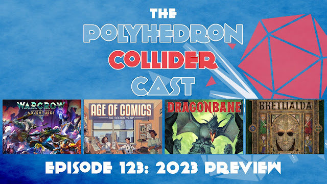 The Polyhedron Collider Cast Episode 123 - The games we are looking forward to in 2023