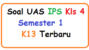 Contoh Soal UAS IPS Kelas 4 Semester 1 Kurikulum K13 Edisi Revisi 