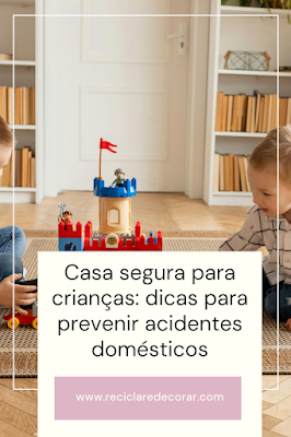 Casa segura para crianças: dicas para prevenir acidentes domésticos