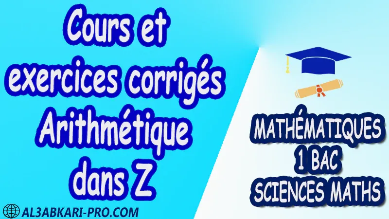 Arithmétique dans Z , Mathématiques , Mathématiques biof , 1ère BAC , Sciences Mathématiques BIOF , mathématiques , 1ère Bac Sciences Mathématiques , exercice de math , exercices de maths , maths en ligne , prof de math , exercice de maths , math exercice , maths , maths en ligne , maths inter , superprof maths , professeur math , cours de maths à distance , Fiche pédagogique, Devoir de semestre 1 , Devoirs de semestre 2 , maroc , Exercices corrigés , Cours , résumés , devoirs corrigés , exercice corrigé , prof de soutien scolaire a domicile , cours gratuit , cours gratuit en ligne , cours particuliers , cours à domicile , soutien scolaire à domicile , les cours particuliers , cours de soutien , des cours de soutien , les cours de soutien , professeur de soutien scolaire , cours online , des cours de soutien scolaire , soutien pédagogique