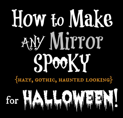 How To Make Any Mirror  Spooky  for Halloween  Fox Hollow 