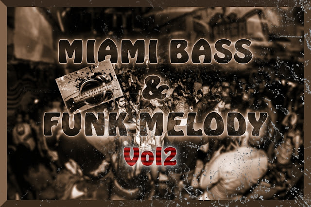 MIAMI BASS & FUNK MELODY Vol2