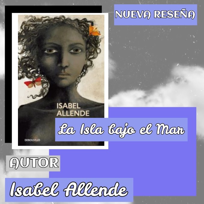 La Isla bajo el Mar - Isabel Allende: Sinopsis, Reseña, Frases y más. 