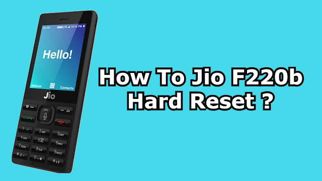 Jio F220b Hard Reset