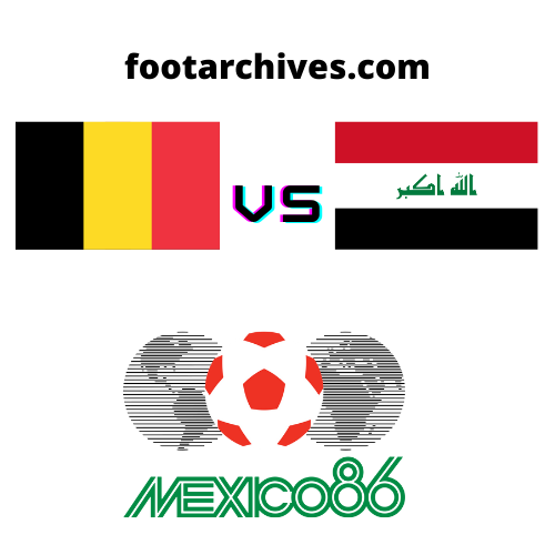 مباراة بلجيكا و العراق 2-1 كاس العالم 1986
