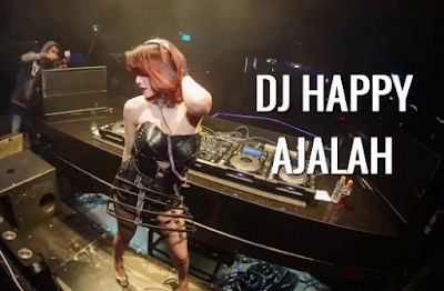 Dj Remix Happy Ajalah Mp3 Terbaru 2019 Slow Full Bass