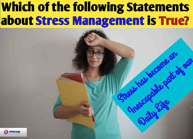 Which of the following statements about stress management is true?