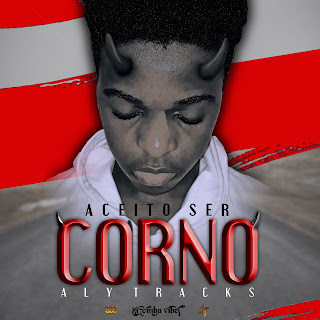 Aly Tracks - Aceito ser Corno ( 2020 ) [DOWNLOAD]