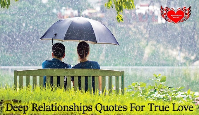 Deep Relationships Quotes For True Love Trust Loyalty & Devotion For Him & Her
