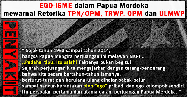 Ego-isme dalam Papua Merdeka mewarnai Retorika TPN/OPM, TRWP, OPM dan ULMWP