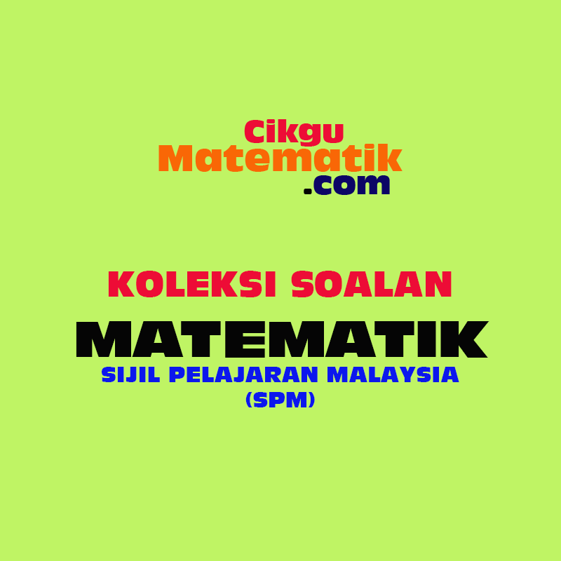 Koleksi Soalan Sebenar Ulangan Matematik Mathematics Spm