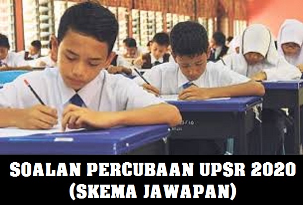 SOALAN PERCUBAAN UPSR 2022 DAN SKEMA JAWAPAN SEMUA NEGERI