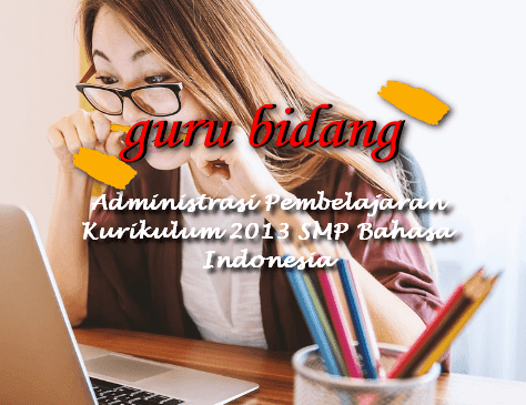 Administrasi Pembelajaran Kurikulum 2013 SMP Bahasa Indonesia