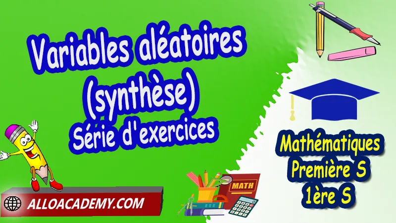 Variables aléatoires (synthèse) - Série d'exercices corrigés, Probabilités, Variable aléatoire, Loi binomiale, Probabilités discrètes, Echantillons et fluctuations, Fréquences et loi binomiale, Arbres pondérés, Epreuves et Schémas de Bernoulli, Intervalles de fluctuation algorithme, Epreuves et Schemas de Bernoulli, Cours de Probabilités (Variable aléatoire - Loi binomiale) de Classe de Première s (1ère s), Résumé cours de Probabilités (Variable aléatoire - Loi binomiale) de Classe de Première s (1ère s), Exercices corrigés de Probabilités (Variable aléatoire - Loi binomiale) de Classe de Première s (1ère s), Série d'exercices corrigés de Probabilités (Variable aléatoire - Loi binomiale) de Classe de Première s (1ère s), Contrôle corrigé de Probabilités (Variable aléatoire - Loi binomiale) de Classe de Première s (1ère s), Travaux dirigés td de Probabilités (Variable aléatoire - Loi binomiale) de Classe de Première s (1ère s), Mathématiques, Lycée, première S (1ère s), Maths Programme France, Mathématiques niveau lycée, Mathématiques Classe de première S, Tout le programme de Mathématiques de première S France, maths 1ère s1 pdf, mathématiques première s pdf, programme 1ère s maths, cours maths première s nouveau programme pdf, toutes les formules de maths 1ère s pdf, maths 1ère s exercices corrigés pdf, mathématiques première s exercices corrigés, exercices corrigés maths 1ère c pdf, Système éducatif en France, Le programme de la classe de première S en France, Le programme de l'enseignement de Mathématiques Première S (1S) en France, Mathématiques première s, Fiches de cours, Les maths au lycée avec de nombreux cours et exercices corrigés pour les élèves de Première S 1ère S, programme enseignement français Première S, Le programme de français au Première S, cours de maths, cours particuliers maths, cours de maths en ligne, cours maths, cours de maths particulier, prof de maths particulier, apprendre les maths de a à z, exo maths, cours particulier maths, prof de math a domicile, cours en ligne première S, recherche prof de maths à domicile, cours particuliers maths en ligne, cours de maths a domicile, cours de soutien à distance, cours de soutiens, des cours de soutien, soutien scolaire a domicile