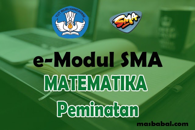E Modul Matematika Peminatan Sma Tahun Ajaran 2021 2022 Masbabal Com