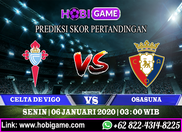 PREDIKSI CELTA DE VIGO VS OSASUNA 6 JANUARI 2020