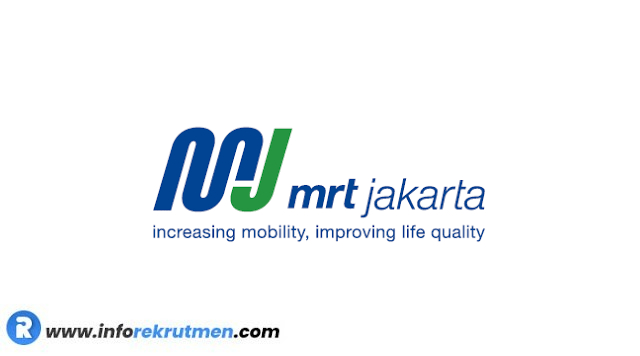 Rekrutmen PT Mass Rapid Transit Jakarta (PT MRT Jakarta)  Terbaru Tahun 2022