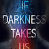 Release Day Review: If Darkness Takes Us by Brenda Marie Smith