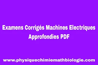 Examens Corrigés Machines Electriques Approfondies PDF