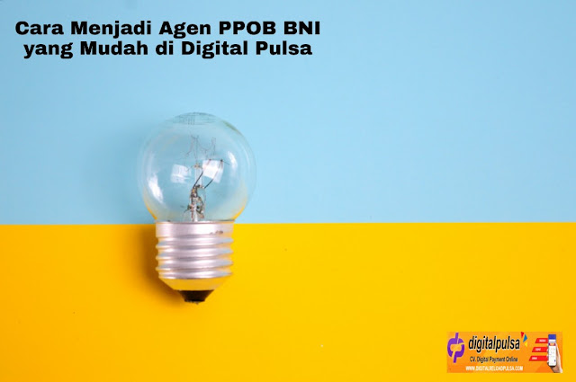 Cara Menjadi Agen PPOB BNI yang Mudah di Digital Pulsa