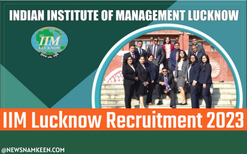 IIM Lucknow Recruitment 2023 - IIM लखनऊ में नौकरी करने का मौका 1 - News Namkeen