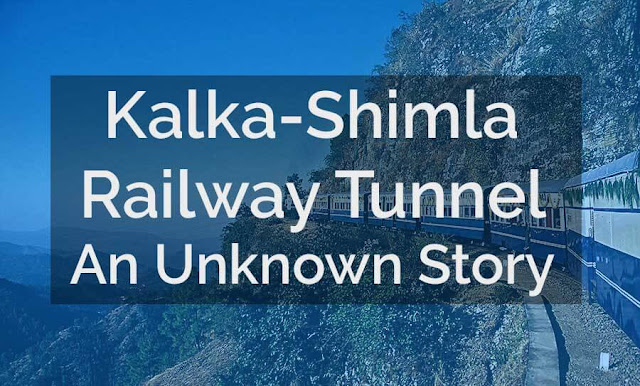 Kalka shimla railway tunnel an unknown story