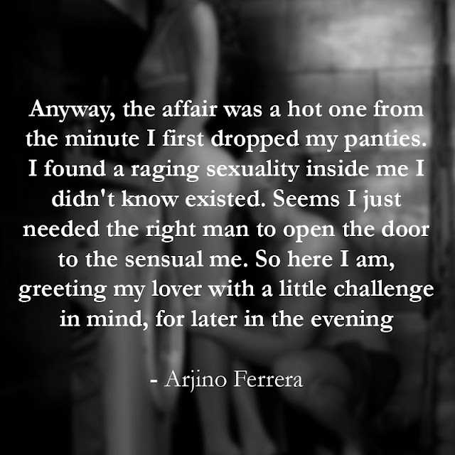 Anyway, the affair was a hot one from the minute I first dropped my panties. I found a raging sexuality inside me I didn't know existed. Seems I just needed the right man to open the door to the sensual me. So here I am, greeting my lover with a little challenge in mind, for later in the evening.