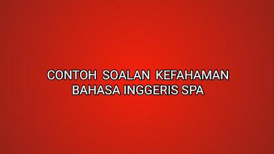 Contoh Soalan Kefahaman Bahasa Inggeris PTD 2020 - SUMBER 