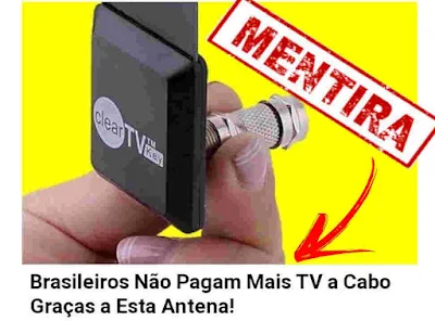 A farsa desmontada da sensacional clear tv a antena mágica.