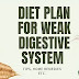 7 Day Diet plan for weak digestive system