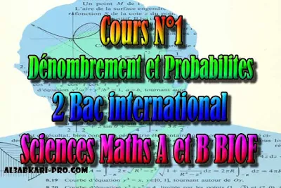 Cours N°1 Dénombrement et Probabilites, sciences mathématiques A et B biof, 2 bac inter PDF , Dénombrement et Probabilites, Dénombrement, Probabilites, Relation de Pascal, loi discrètes, Loi de bernouilli, Loi binomiale, La loi uniforme, La loi exponentielle, Probabilités conditionnelles, Variables aléatoires, indépendances, 2 bac inter, sciences mathématiques A et B biof, PDF, Mathématiques, Mathématiques BIOF, baccalauréat international maroc, baccalauréat international, BAC, 2 éme Bac, Exercices, Cours, Contrôles Contrôle continu, examen, exercice, filière, 2ème Baccalauréat, Sciences Mathématiques A, Sciences Mathématiques B, cours gratuit, cours de maths gratuit, cours en ligne gratuit, cours de physique, cours gratuit en ligne, telecharger gratuitement, cours gratuit informatique.