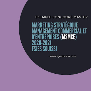 Exemple Concours Master Marketing Stratégique Management Commercial et d'Entreprises (MSMCE) 2020-2021 - Fsjes Souissi