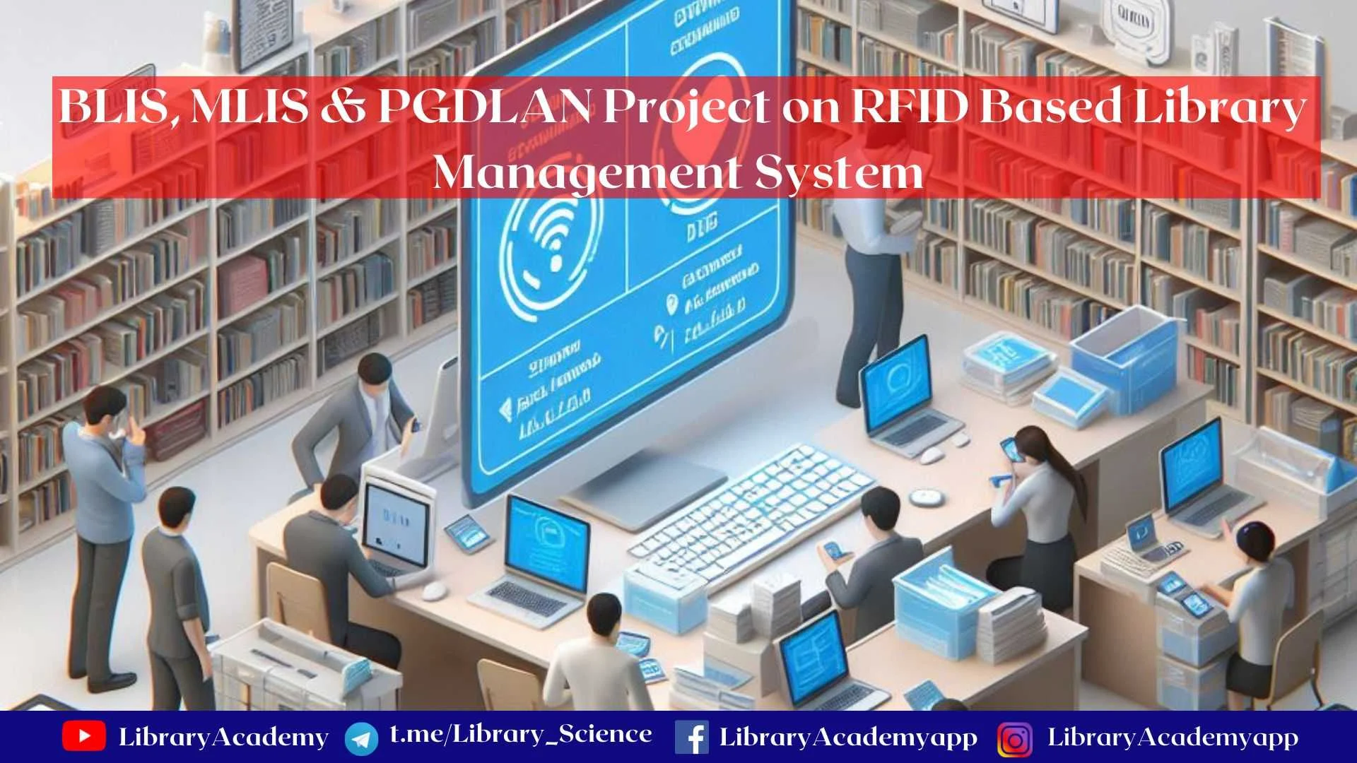 BLIS, MLIS & PGDLAN Project on RFID Based Library Management System