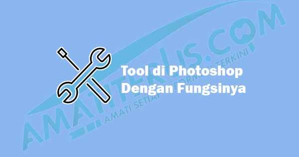   Kumpulan Tool di Semua Versi Photoshop Dengan Fungsinya 