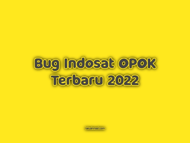 Bug Indosat OPOK Terbaru 2022