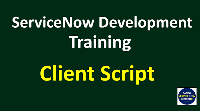 client script in servicenow,servicenow client script,servicenow tutorial,servicenow training videos