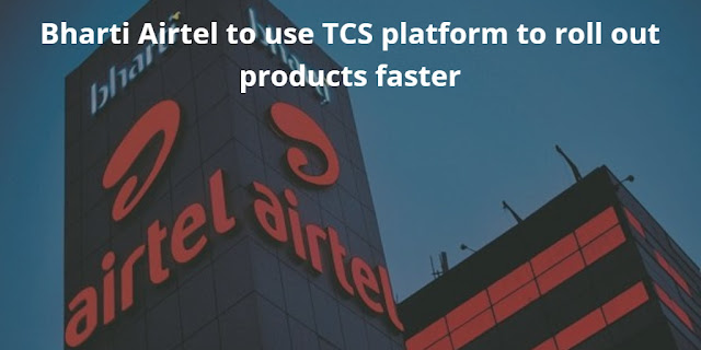 Bharti Airtel to use TCS platform to roll out products faster