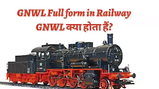 Gnwl full form, Gnwl full form in railway, gnwl full form in ticket, gnwl meaning in Hindi