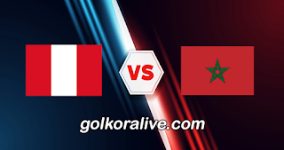 مشاهدة مباراة المغرب وبيرو بث مباشر كورة لايف koora live اليوم الموافق 28-03-2023 في مباراة ودية