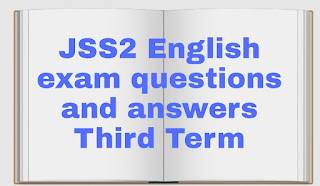 JSS2 English exam questions and answers Third Term