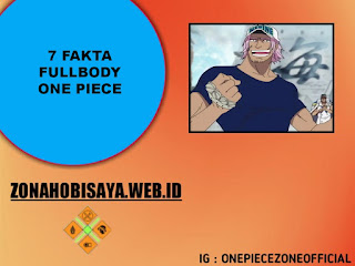 7 Fakta Fullbody One Piece, Petinggi Marine Yang Sifatnya Sangat Sombong