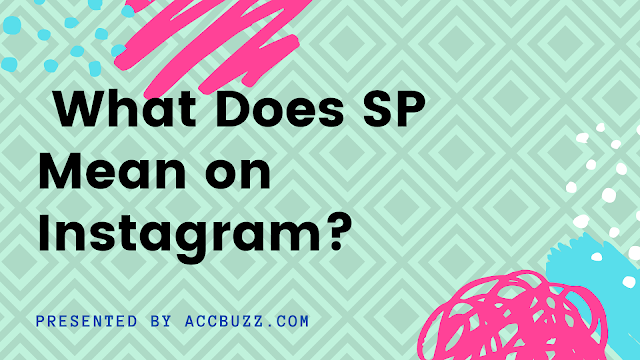 What Does SP Mean on Instagram?