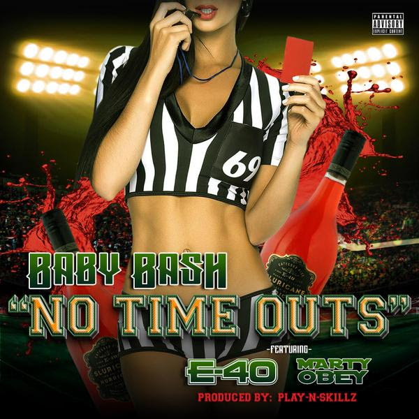 Baby Bash "No Time Outs" ft E-40 and Marty Obey