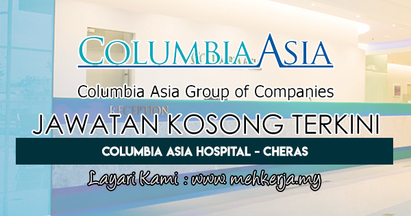 Jawatan Kosong Terkini di Columbia Asia Hospital - Cheras ...