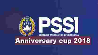 Jadwal PSSI Anniversary Cup 2018