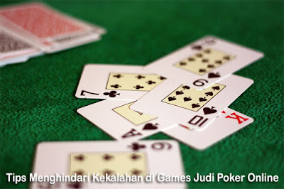 Tips Menghindari Kekalahan di Games Judi Poker Online