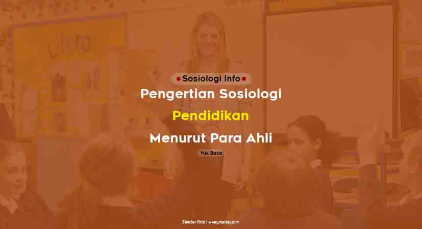 Sosiologi Pendidikan Menurut Para Ahli